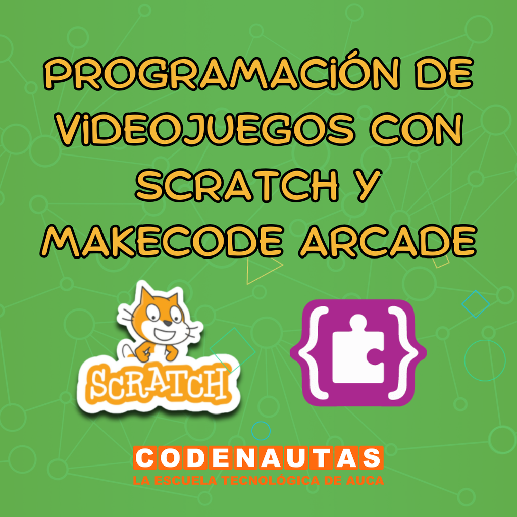 Programación de videojuegos con Scratch y MakeCode Arcade
